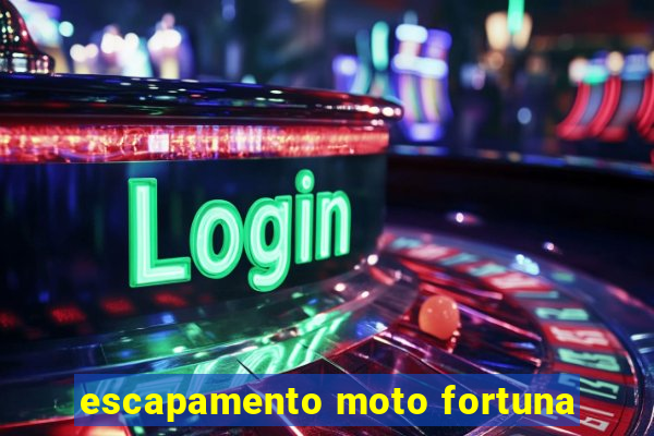 escapamento moto fortuna